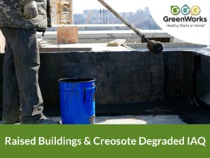 Raised buildings & creosote degraded